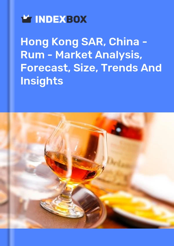 Hong Kong SAR, China - Rum - Market Analysis, Forecast, Size, Trends And Insights