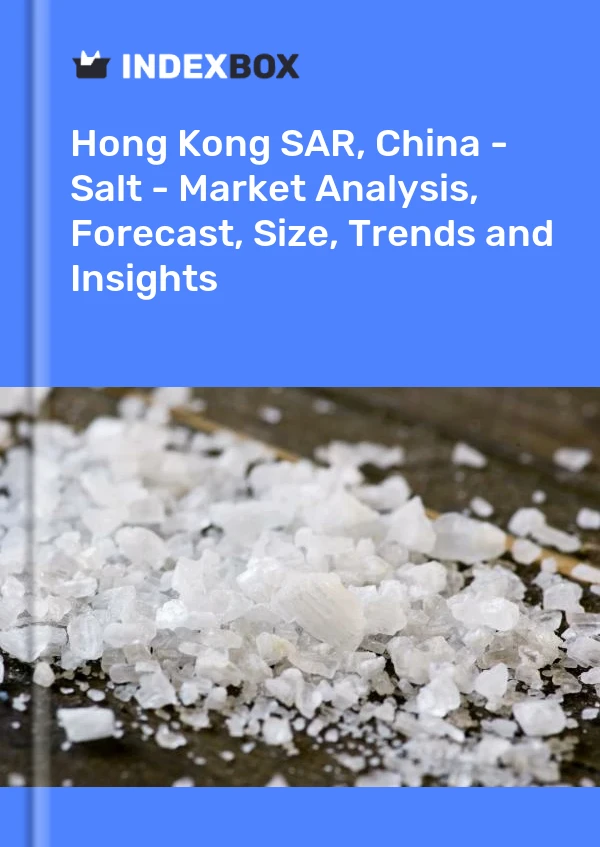 Hong Kong SAR, China - Salt - Market Analysis, Forecast, Size, Trends and Insights