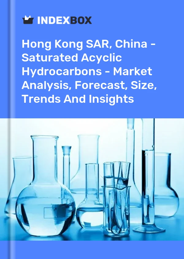 Report Hong Kong SAR, China - Saturated Acyclic Hydrocarbons - Market Analysis, Forecast, Size, Trends and Insights for 499$