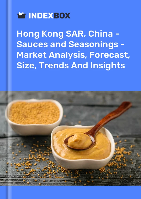 Hong Kong SAR, China - Sauces and Seasonings - Market Analysis, Forecast, Size, Trends And Insights