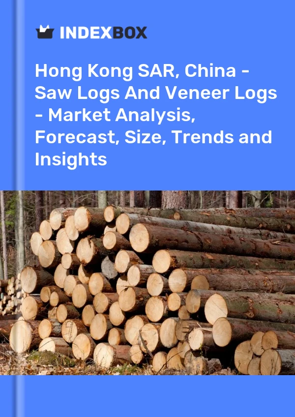 Hong Kong SAR, China - Saw Logs And Veneer Logs - Market Analysis, Forecast, Size, Trends and Insights