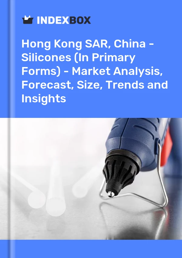 Report Hong Kong SAR, China - Silicones (In Primary Forms) - Market Analysis, Forecast, Size, Trends and Insights for 499$