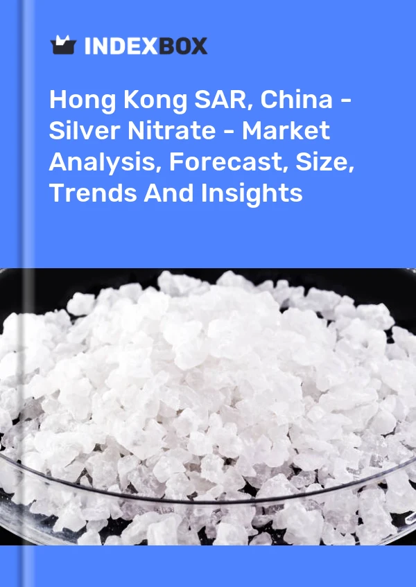 Report Hong Kong SAR, China - Silver Nitrate - Market Analysis, Forecast, Size, Trends and Insights for 499$