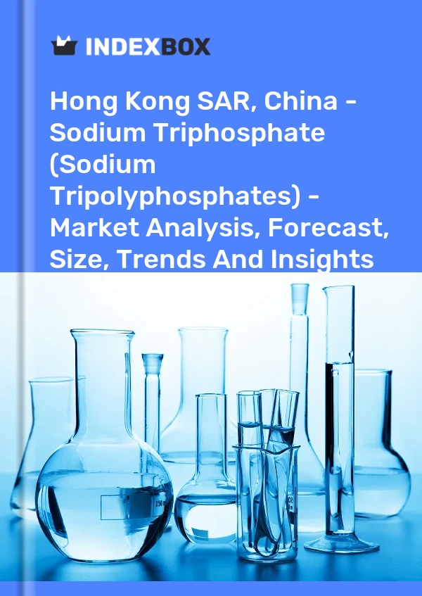 Report Hong Kong SAR, China - Sodium Triphosphate (Sodium Tripolyphosphates) - Market Analysis, Forecast, Size, Trends and Insights for 499$
