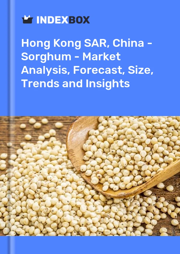 Report Hong Kong SAR, China - Sorghum - Market Analysis, Forecast, Size, Trends and Insights for 499$