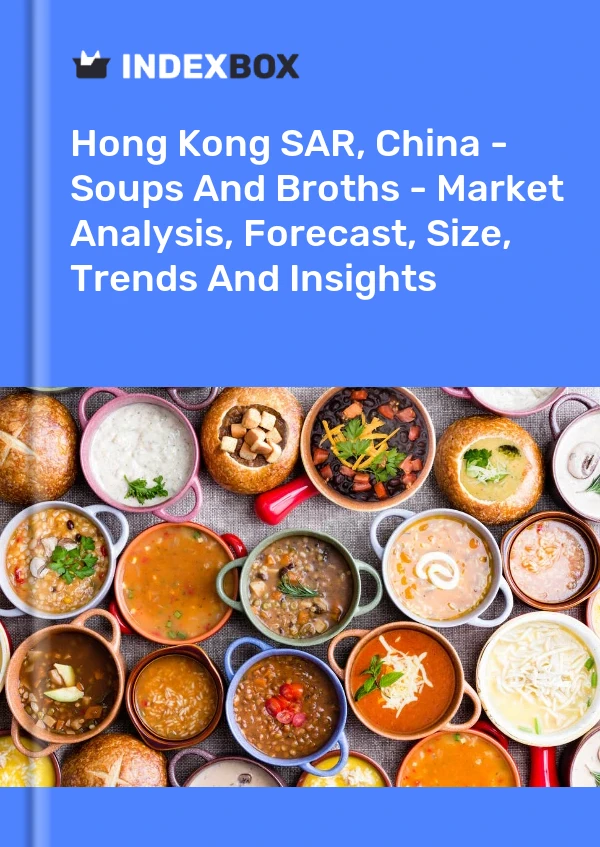 Report Hong Kong SAR, China - Soups and Broths - Market Analysis, Forecast, Size, Trends and Insights for 499$