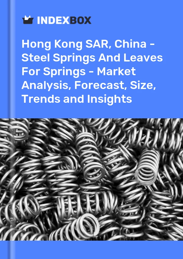 Report Hong Kong SAR, China - Steel Springs and Leaves for Springs - Market Analysis, Forecast, Size, Trends and Insights for 499$