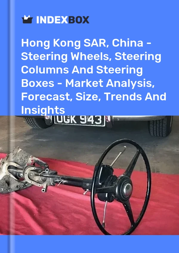 Report Hong Kong SAR, China - Steering Wheels, Steering Columns and Steering Boxes - Market Analysis, Forecast, Size, Trends and Insights for 499$