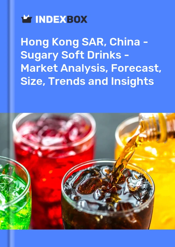 Hong Kong SAR, China - Sugary Soft Drinks - Market Analysis, Forecast, Size, Trends and Insights