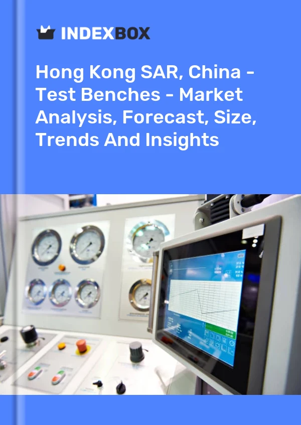 Report Hong Kong SAR, China - Test Benches - Market Analysis, Forecast, Size, Trends and Insights for 499$
