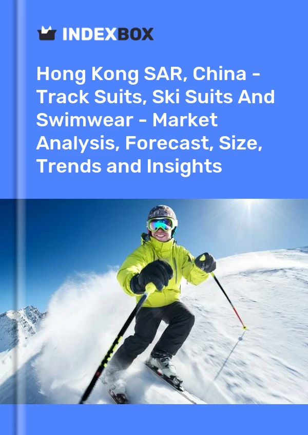 Hong Kong SAR, China - Track Suits, Ski Suits And Swimwear - Market Analysis, Forecast, Size, Trends and Insights