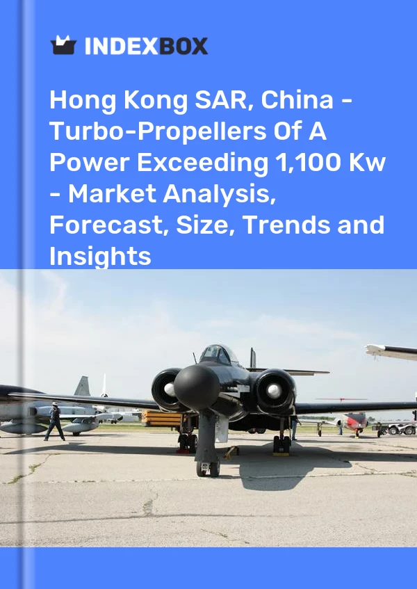 Report Hong Kong SAR, China - Turbo-Propellers of A Power Exceeding 1,100 Kw - Market Analysis, Forecast, Size, Trends and Insights for 499$