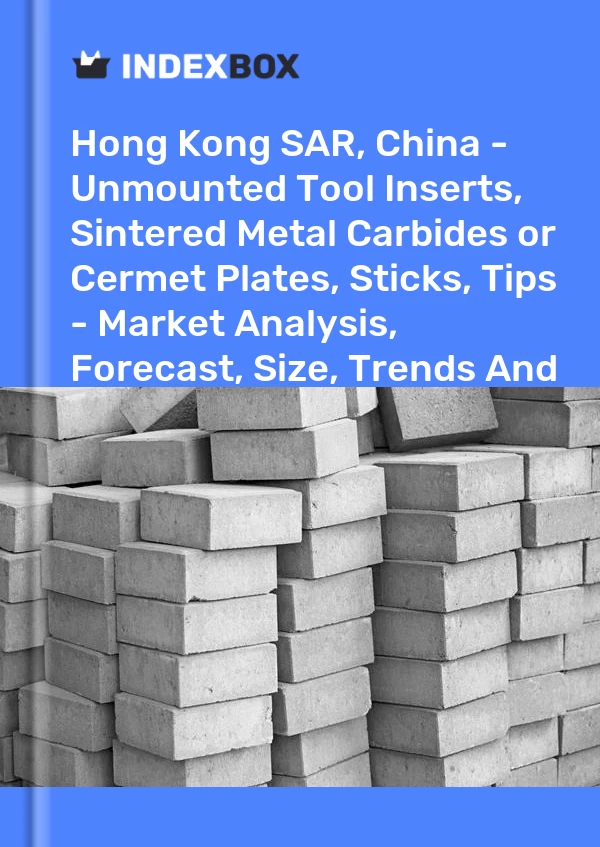Report Hong Kong SAR, China - Unmounted Tool Inserts, Sintered Metal Carbides or Cermet Plates, Sticks, Tips - Market Analysis, Forecast, Size, Trends and Insights for 499$