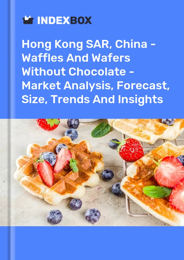Hong Kong SAR, China - Waffles And Wafers Without Chocolate - Market Analysis, Forecast, Size, Trends And Insights