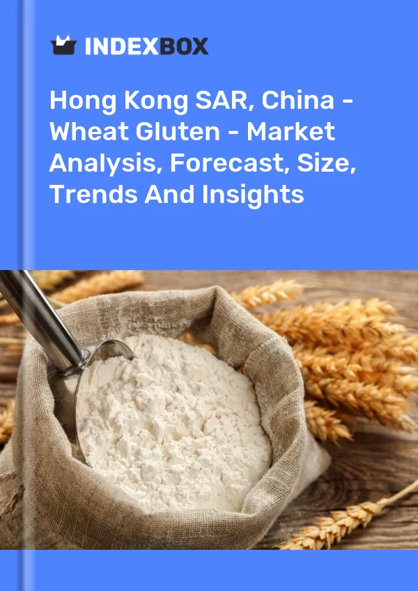 Report Hong Kong SAR, China - Wheat Gluten - Market Analysis, Forecast, Size, Trends and Insights for 499$