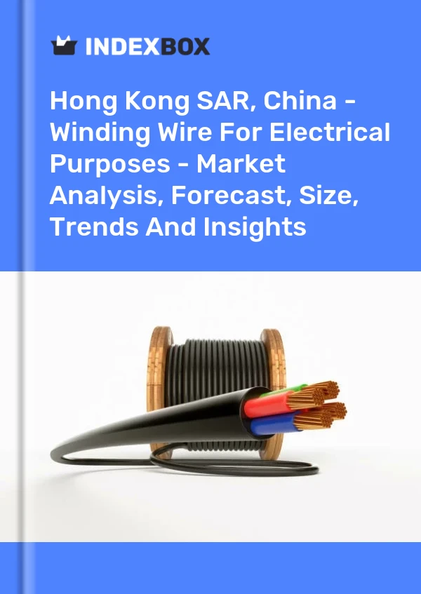 Report Hong Kong SAR, China - Winding Wire for Electrical Purposes - Market Analysis, Forecast, Size, Trends and Insights for 499$