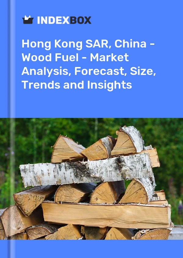 Report Hong Kong SAR, China - Wood Fuel - Market Analysis, Forecast, Size, Trends and Insights for 499$
