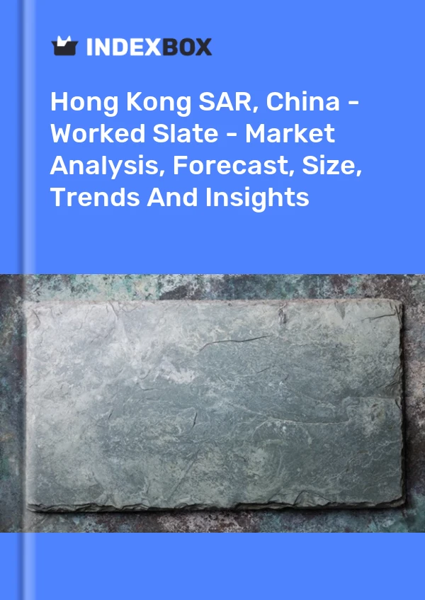 Report Hong Kong SAR, China - Worked Slate - Market Analysis, Forecast, Size, Trends and Insights for 499$