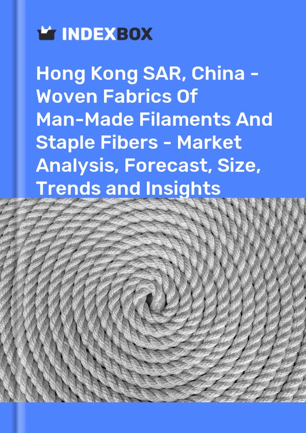 Report Hong Kong SAR, China - Woven Fabrics of Man-Made Filaments and Staple Fibers - Market Analysis, Forecast, Size, Trends and Insights for 499$