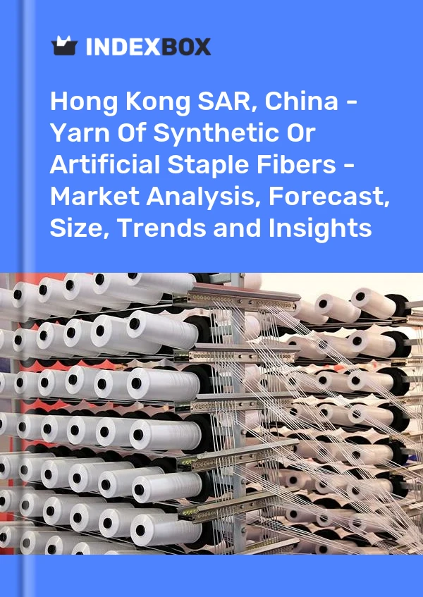 Report Hong Kong SAR, China - Yarn of Synthetic or Artificial Staple Fibers - Market Analysis, Forecast, Size, Trends and Insights for 499$