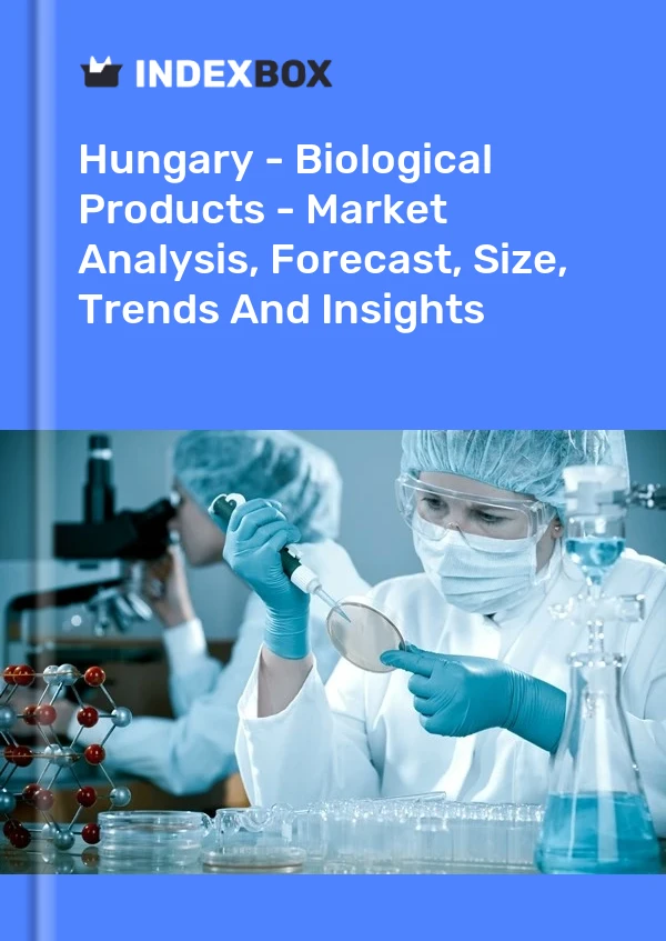 Report Hungary - Biological Products - Market Analysis, Forecast, Size, Trends and Insights for 499$