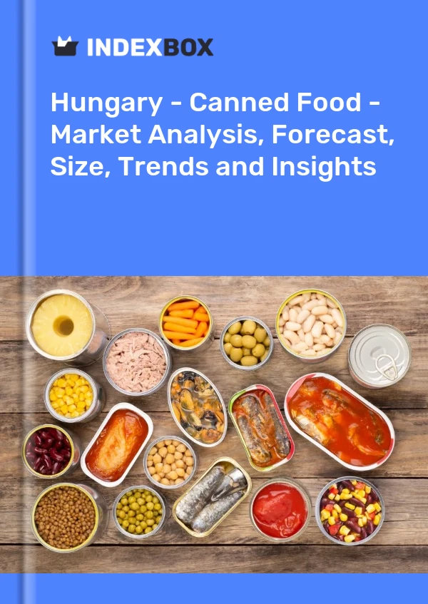 Hungary - Canned Food - Market Analysis, Forecast, Size, Trends and Insights