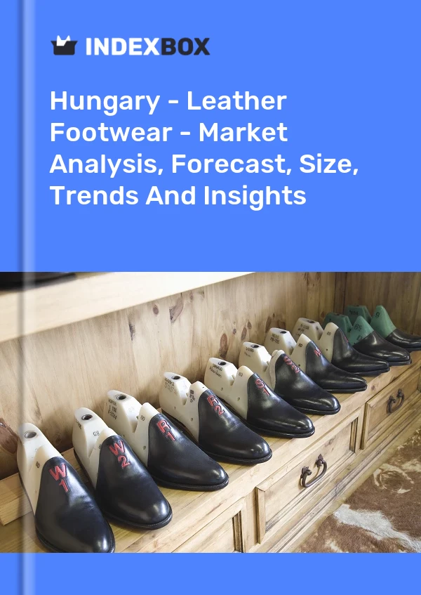 Report Hungary - Leather Footwear - Market Analysis, Forecast, Size, Trends and Insights for 499$