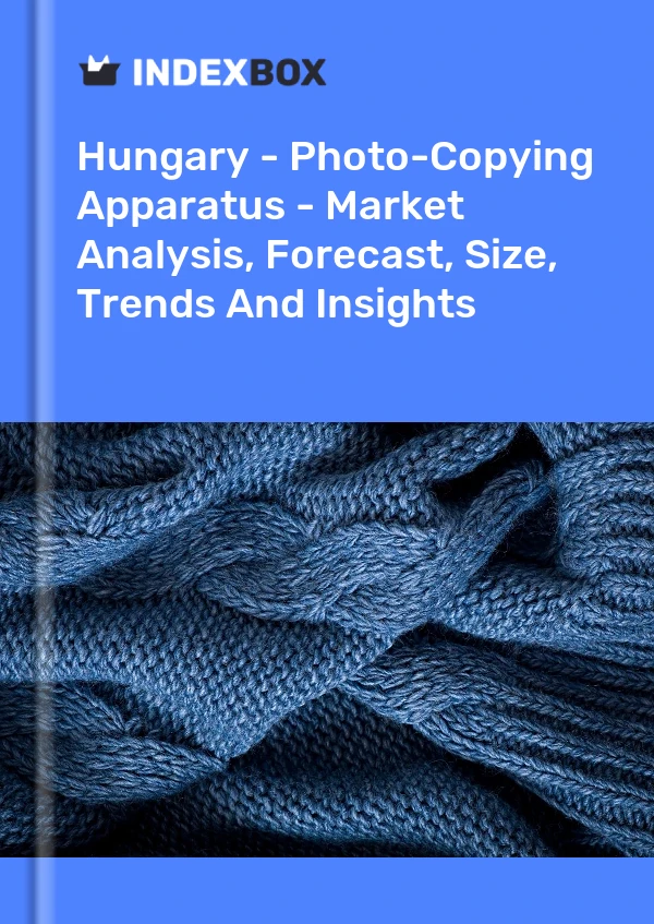 Report Hungary - Photo-Copying Apparatus - Market Analysis, Forecast, Size, Trends and Insights for 499$