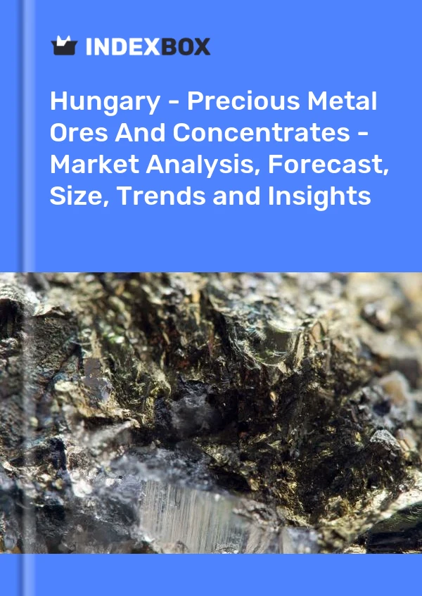 Report Hungary - Precious Metal Ores and Concentrates - Market Analysis, Forecast, Size, Trends and Insights for 499$