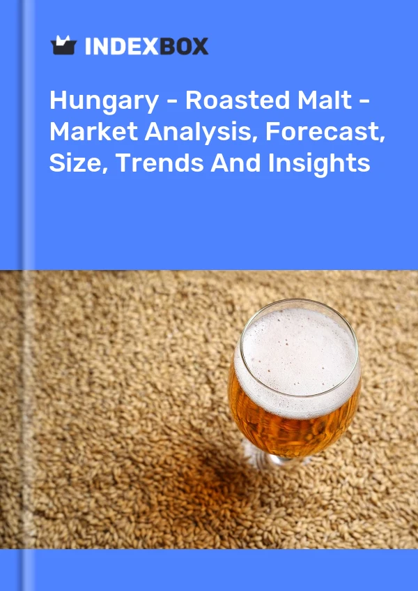 Report Hungary - Roasted Malt - Market Analysis, Forecast, Size, Trends and Insights for 499$