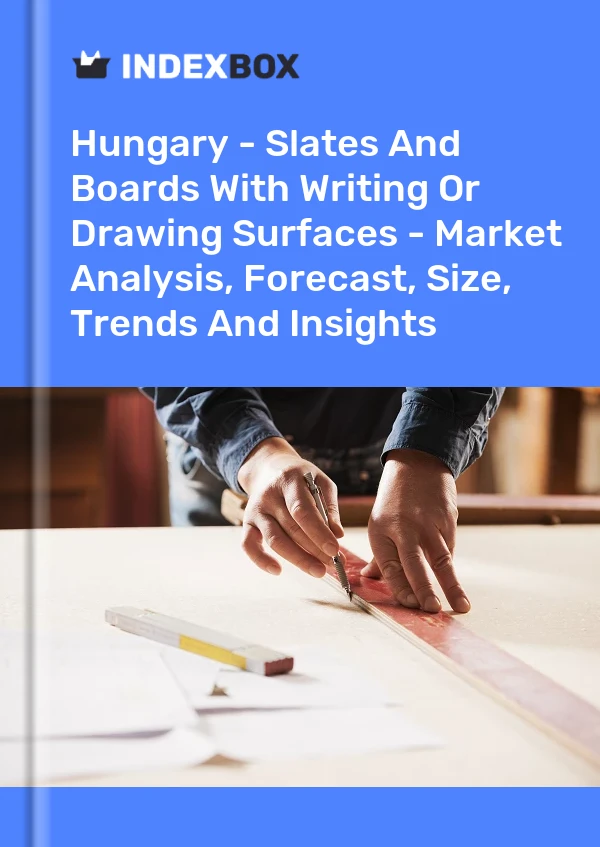 Report Hungary - Slates and Boards With Writing or Drawing Surfaces - Market Analysis, Forecast, Size, Trends and Insights for 499$