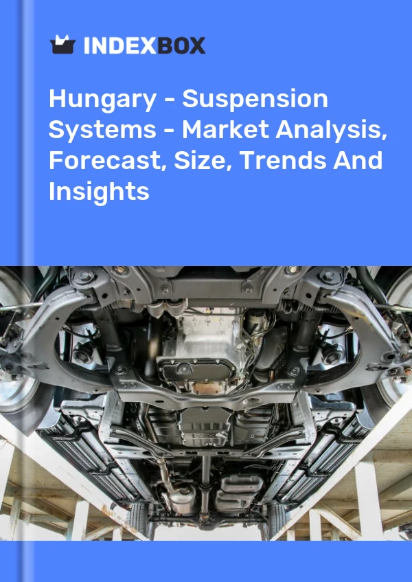 Report Hungary - Suspension Systems - Market Analysis, Forecast, Size, Trends and Insights for 499$