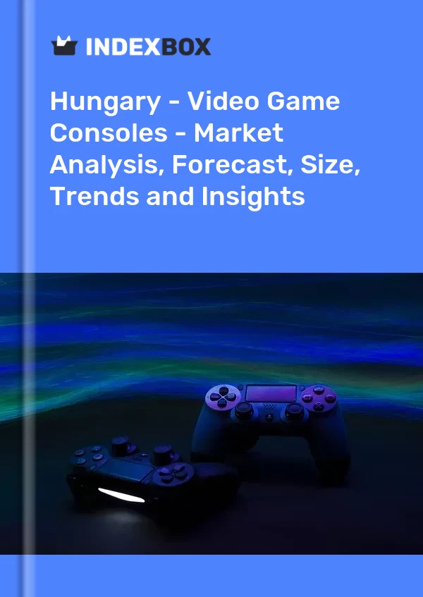 Report Hungary - Video Game Consoles - Market Analysis, Forecast, Size, Trends and Insights for 499$