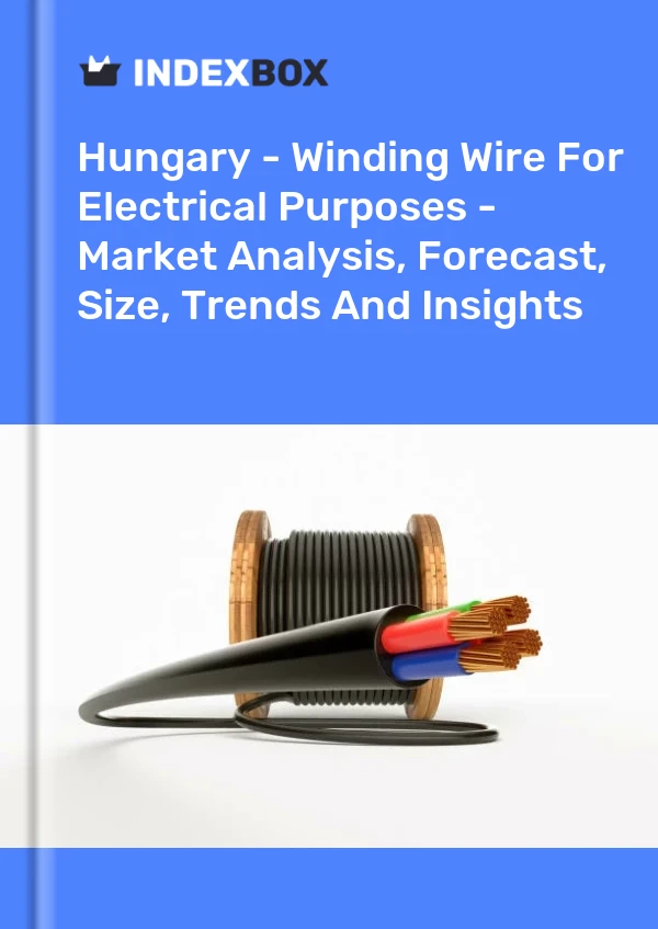 Report Hungary - Winding Wire for Electrical Purposes - Market Analysis, Forecast, Size, Trends and Insights for 499$