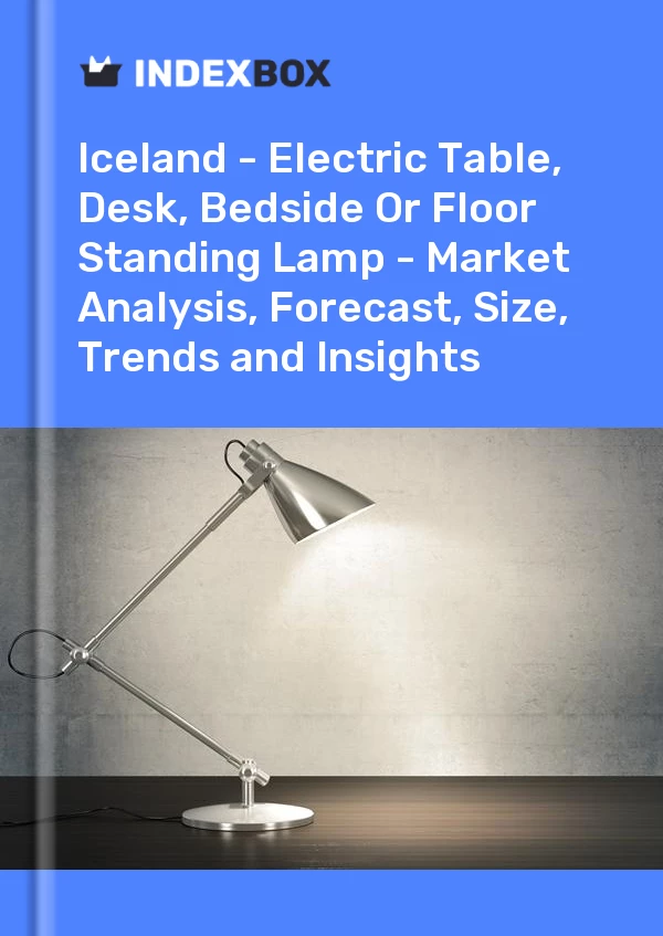 Report Iceland - Electric Table, Desk, Bedside or Floor Standing Lamp - Market Analysis, Forecast, Size, Trends and Insights for 499$