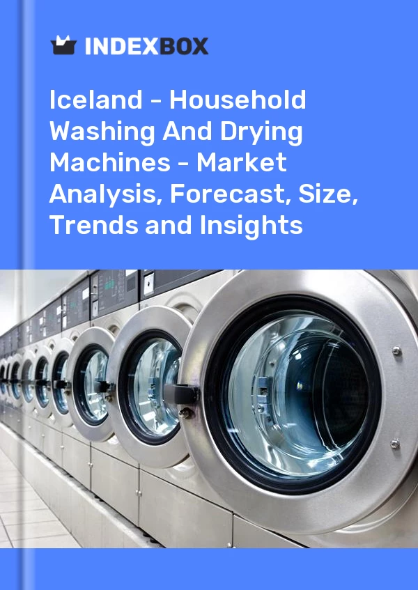 Report Iceland - Household Washing and Drying Machines - Market Analysis, Forecast, Size, Trends and Insights for 499$