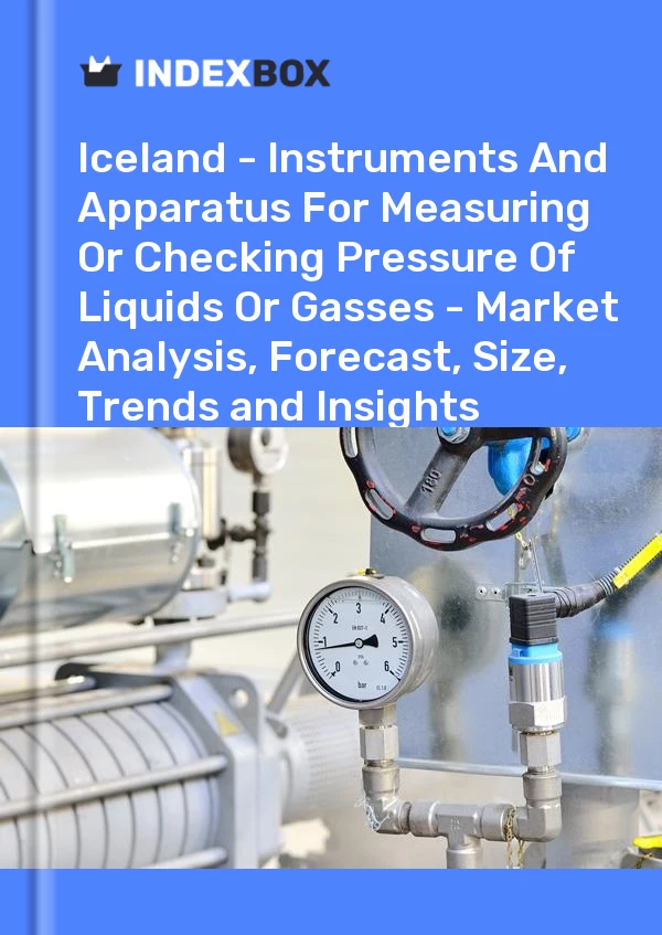 Report Iceland - Instruments and Apparatus for Measuring or Checking Pressure of Liquids or Gasses - Market Analysis, Forecast, Size, Trends and Insights for 499$