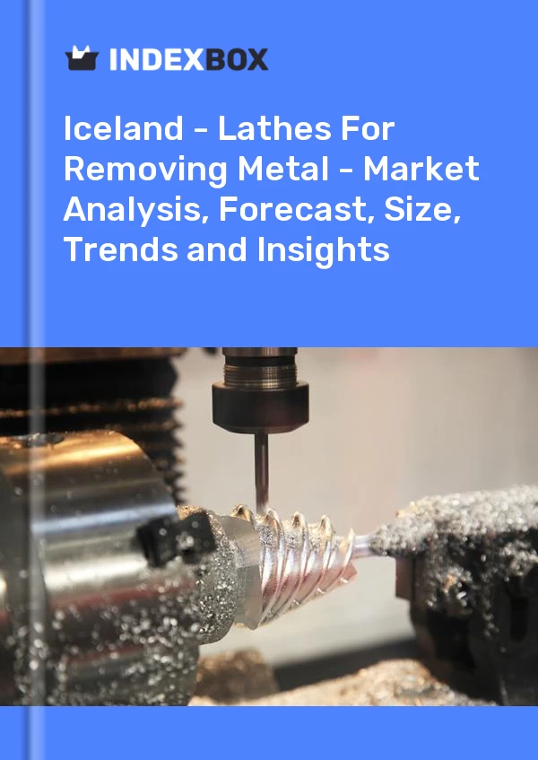 Report Iceland - Lathes for Removing Metal - Market Analysis, Forecast, Size, Trends and Insights for 499$