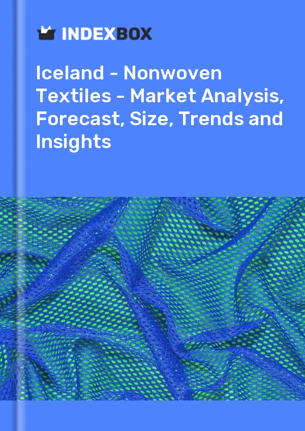 Report Iceland - Nonwoven Textiles - Market Analysis, Forecast, Size, Trends and Insights for 499$