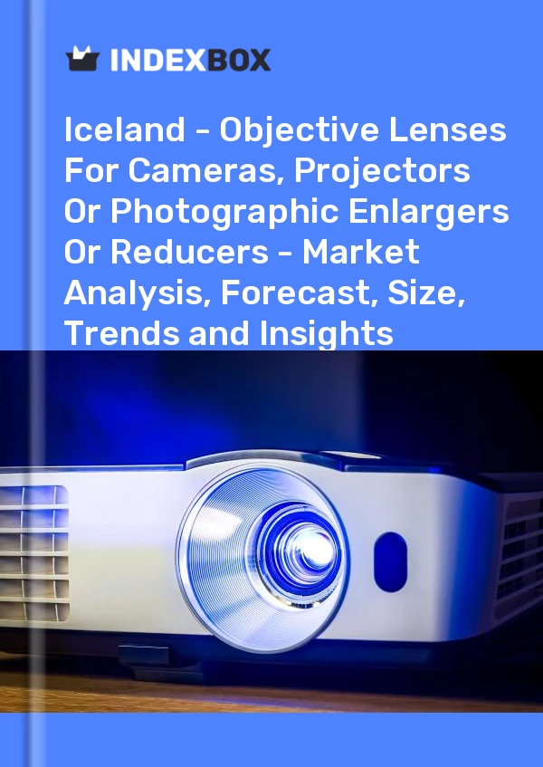 Report Iceland - Objective Lenses for Cameras, Projectors or Photographic Enlargers or Reducers - Market Analysis, Forecast, Size, Trends and Insights for 499$