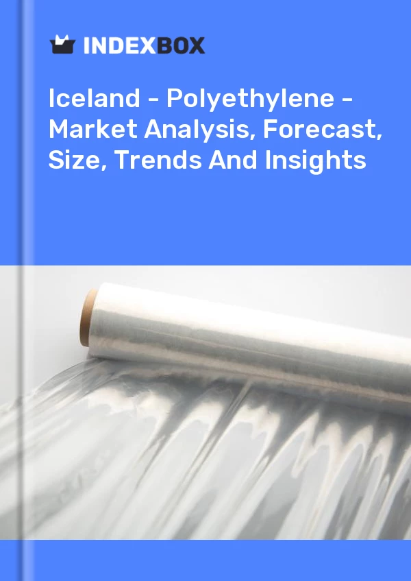 Report Iceland - Polyethylene - Market Analysis, Forecast, Size, Trends and Insights for 499$