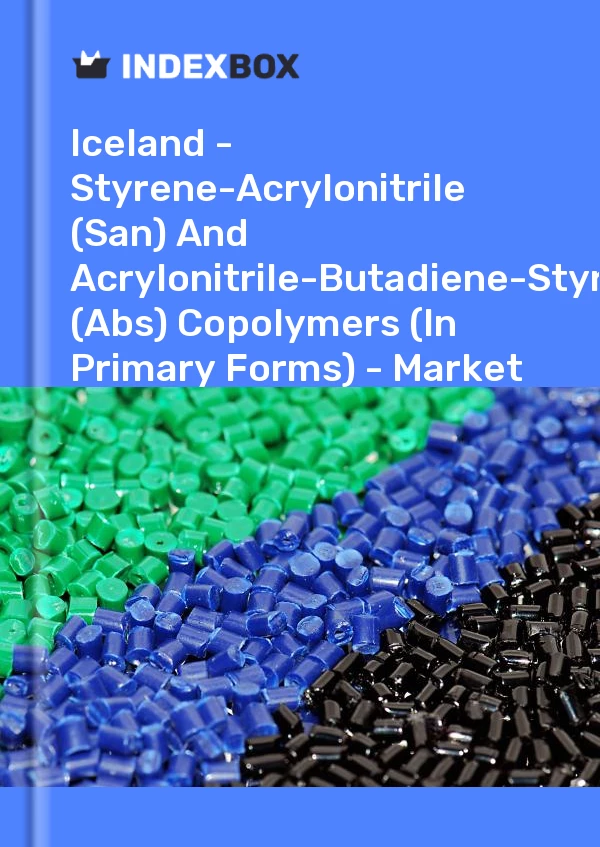 Report Iceland - Styrene-Acrylonitrile (San) and Acrylonitrile-Butadiene-Styrene (Abs) Copolymers (In Primary Forms) - Market Analysis, Forecast, Size, Trends and Insights for 499$