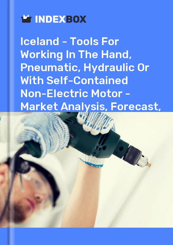 Report Iceland - Tools for Working in the Hand, Pneumatic, Hydraulic or With Self-Contained Non-Electric Motor - Market Analysis, Forecast, Size, Trends and Insights for 499$