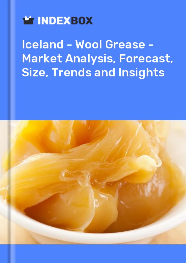 Report Iceland - Wool Grease - Market Analysis, Forecast, Size, Trends and Insights for 499$