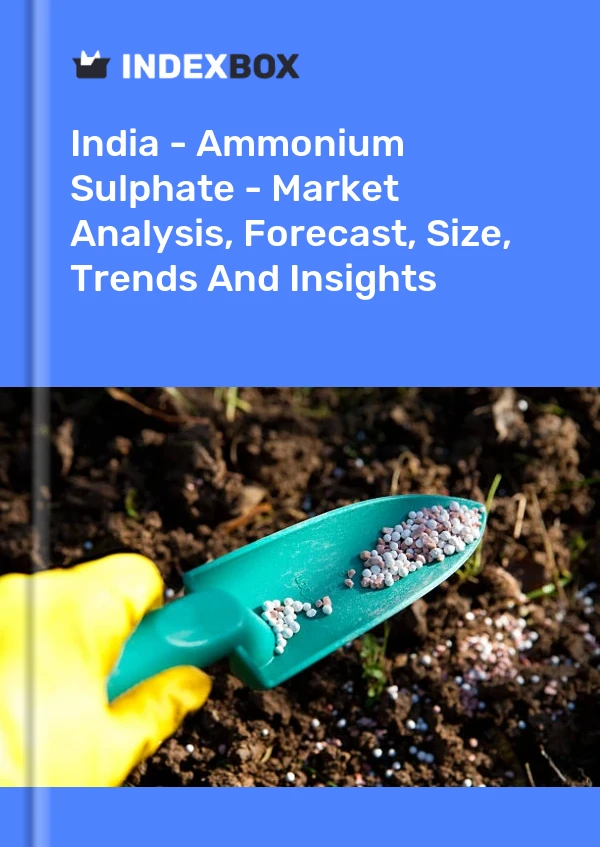 India - Ammonium Sulphate - Market Analysis, Forecast, Size, Trends And Insights