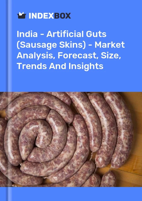 Report India - Artificial Guts (Sausage Skins) - Market Analysis, Forecast, Size, Trends and Insights for 499$