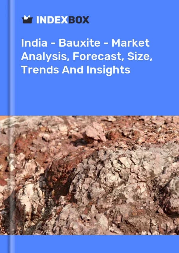 Report India - Bauxite - Market Analysis, Forecast, Size, Trends and Insights for 499$