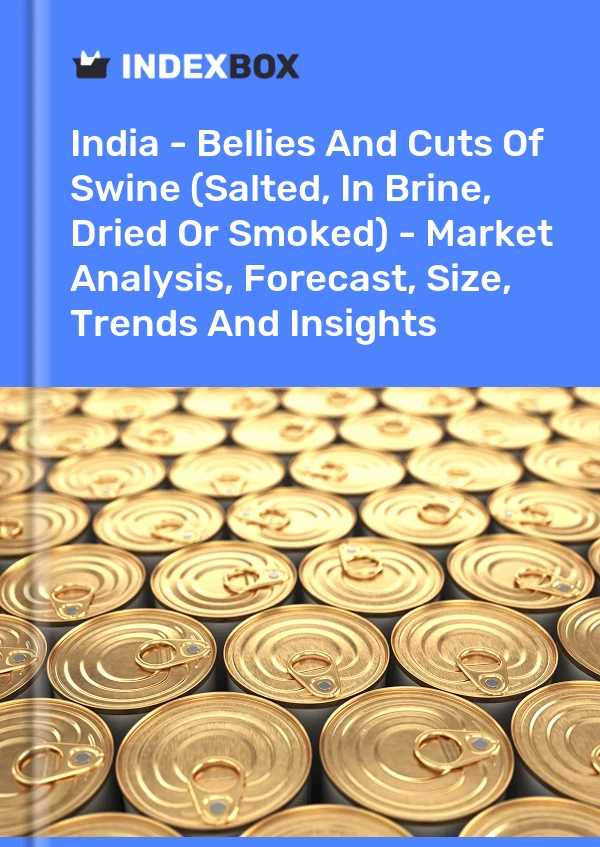 Report India - Bellies and Cuts of Swine (Salted, in Brine, Dried or Smoked) - Market Analysis, Forecast, Size, Trends and Insights for 499$