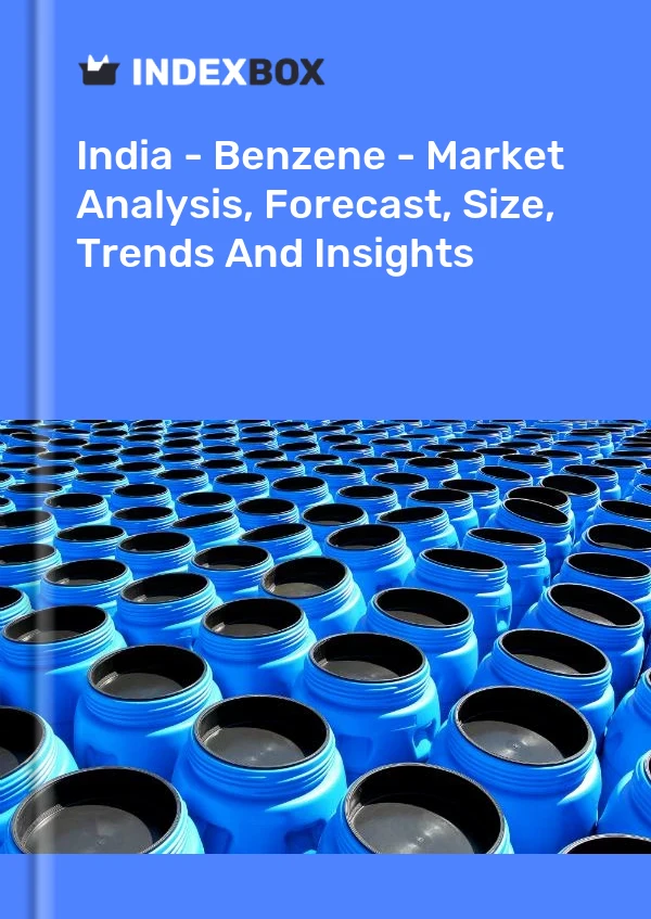 India - Benzene - Market Analysis, Forecast, Size, Trends And Insights