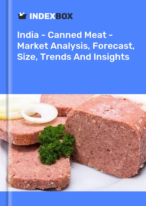 Report India - Canned Meat - Market Analysis, Forecast, Size, Trends and Insights for 499$